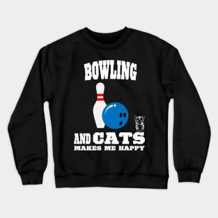 Bowling And Cats Makes Me Happy Crewneck Sweatshirt